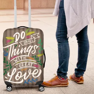 Do Small Things with Great Love Luggage Cover