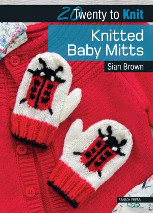 20 to Knit - Knitted Baby Mitts Pattern Book