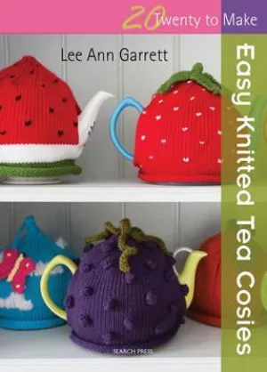 20 to Make - Easy Knitted Tea Cosies Pattern Book