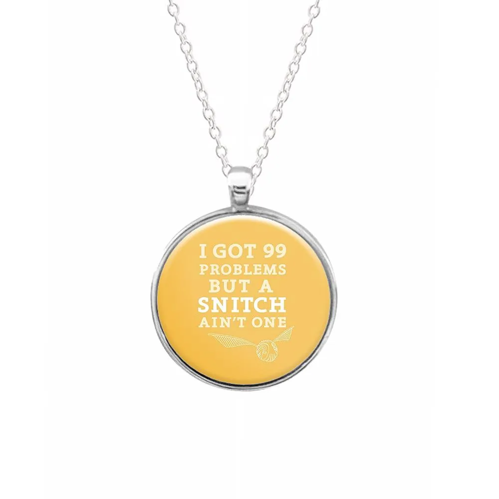 99 Problems But A Snitch Aint One Necklace