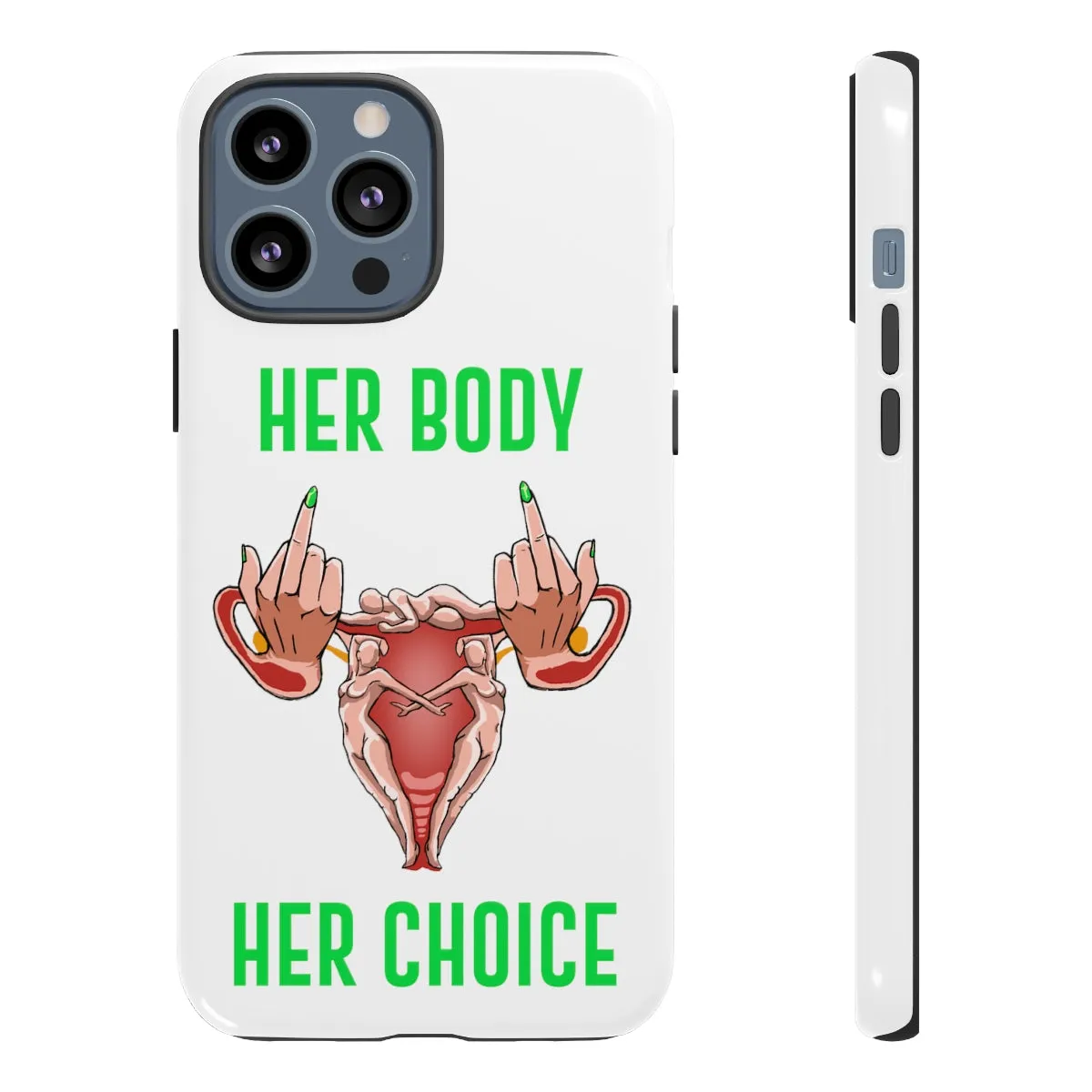 Affirmation Feminist Pro Choice Phone Cases – Her Body Her Choice