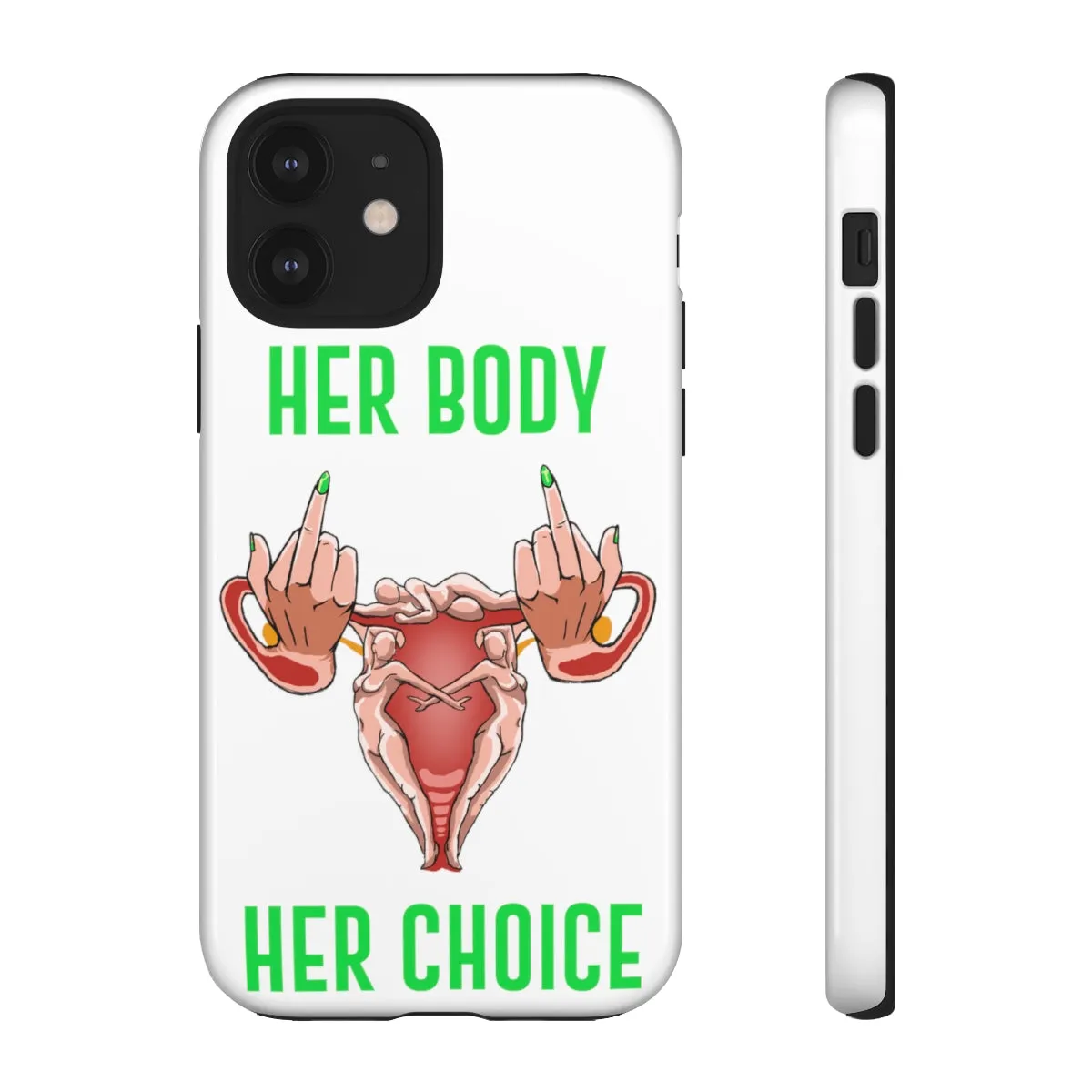 Affirmation Feminist Pro Choice Phone Cases – Her Body Her Choice