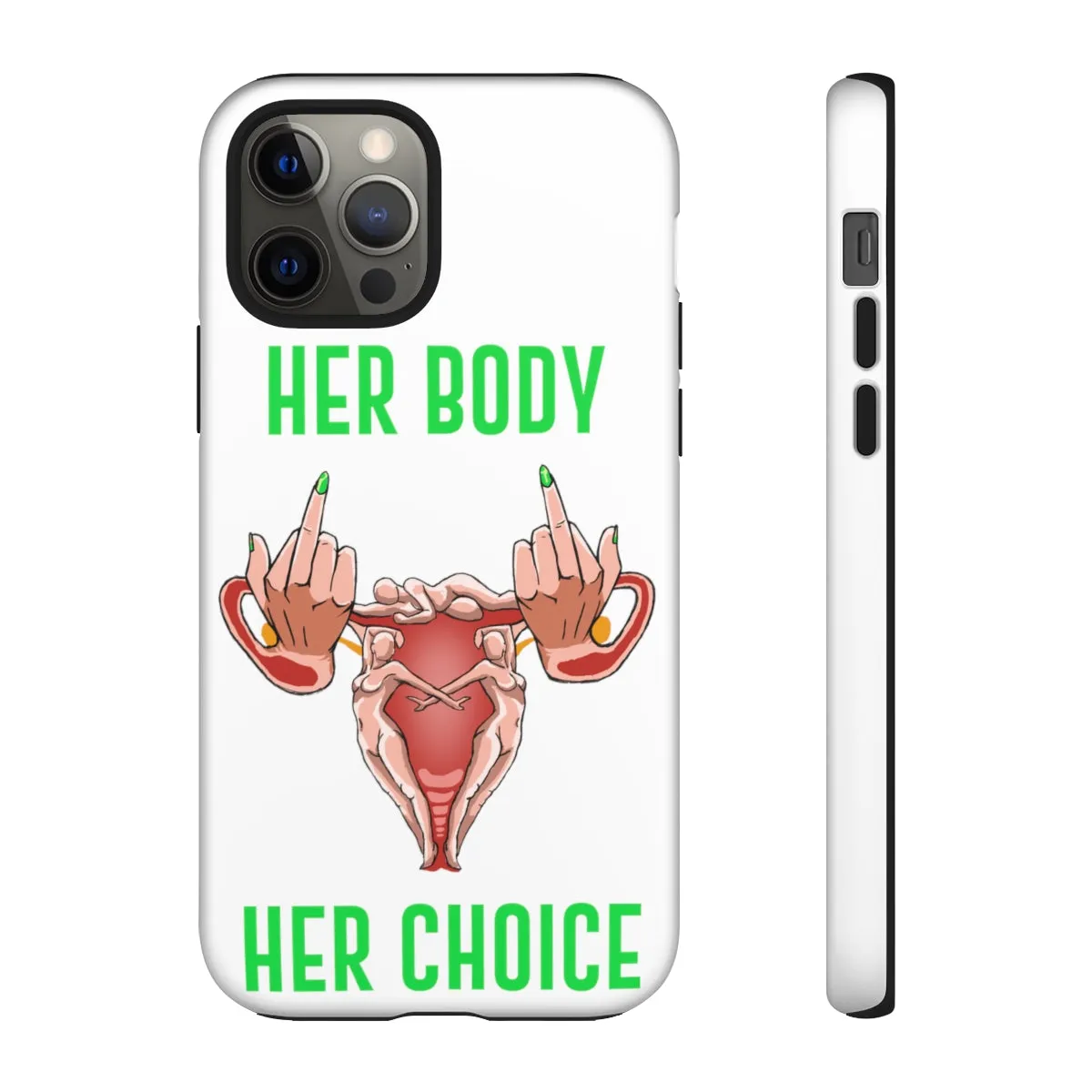 Affirmation Feminist Pro Choice Phone Cases – Her Body Her Choice