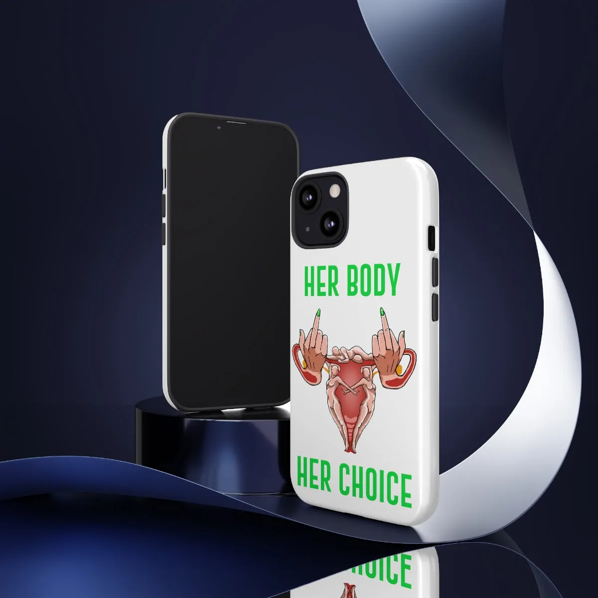 Affirmation Feminist Pro Choice Phone Cases – Her Body Her Choice