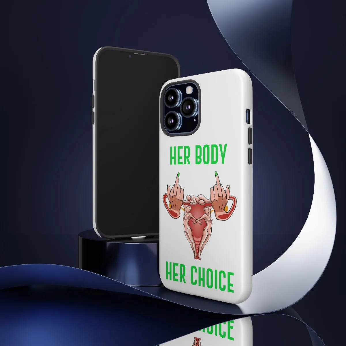 Affirmation Feminist Pro Choice Phone Cases – Her Body Her Choice