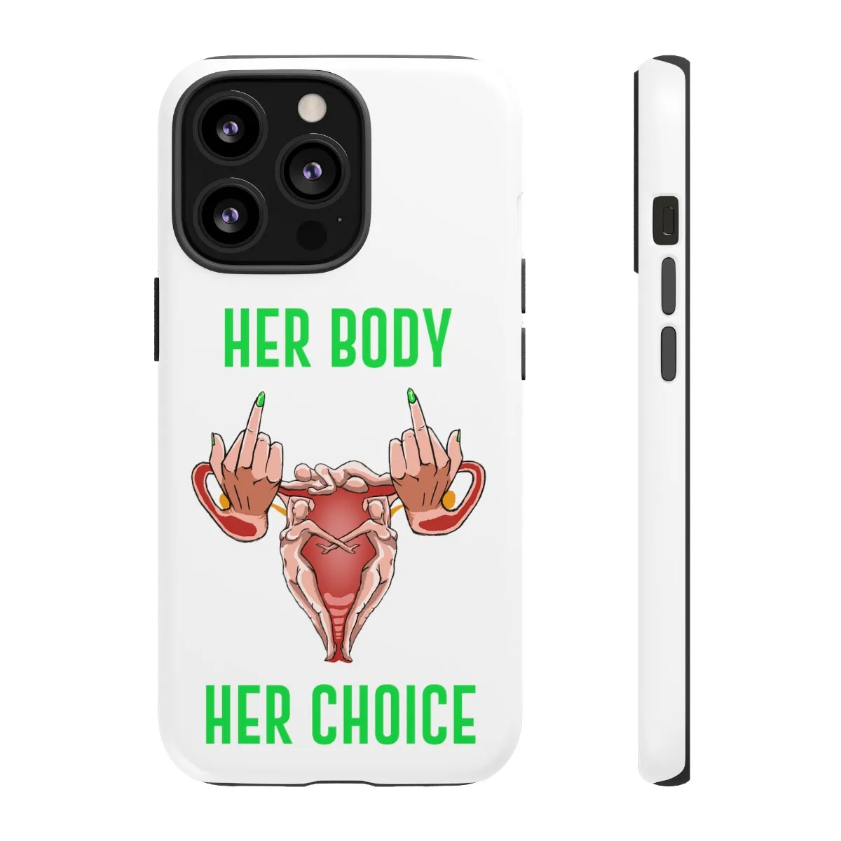 Affirmation Feminist Pro Choice Phone Cases – Her Body Her Choice