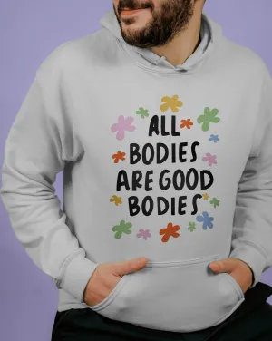 All Bodies Are Good Bodies - Hoodie