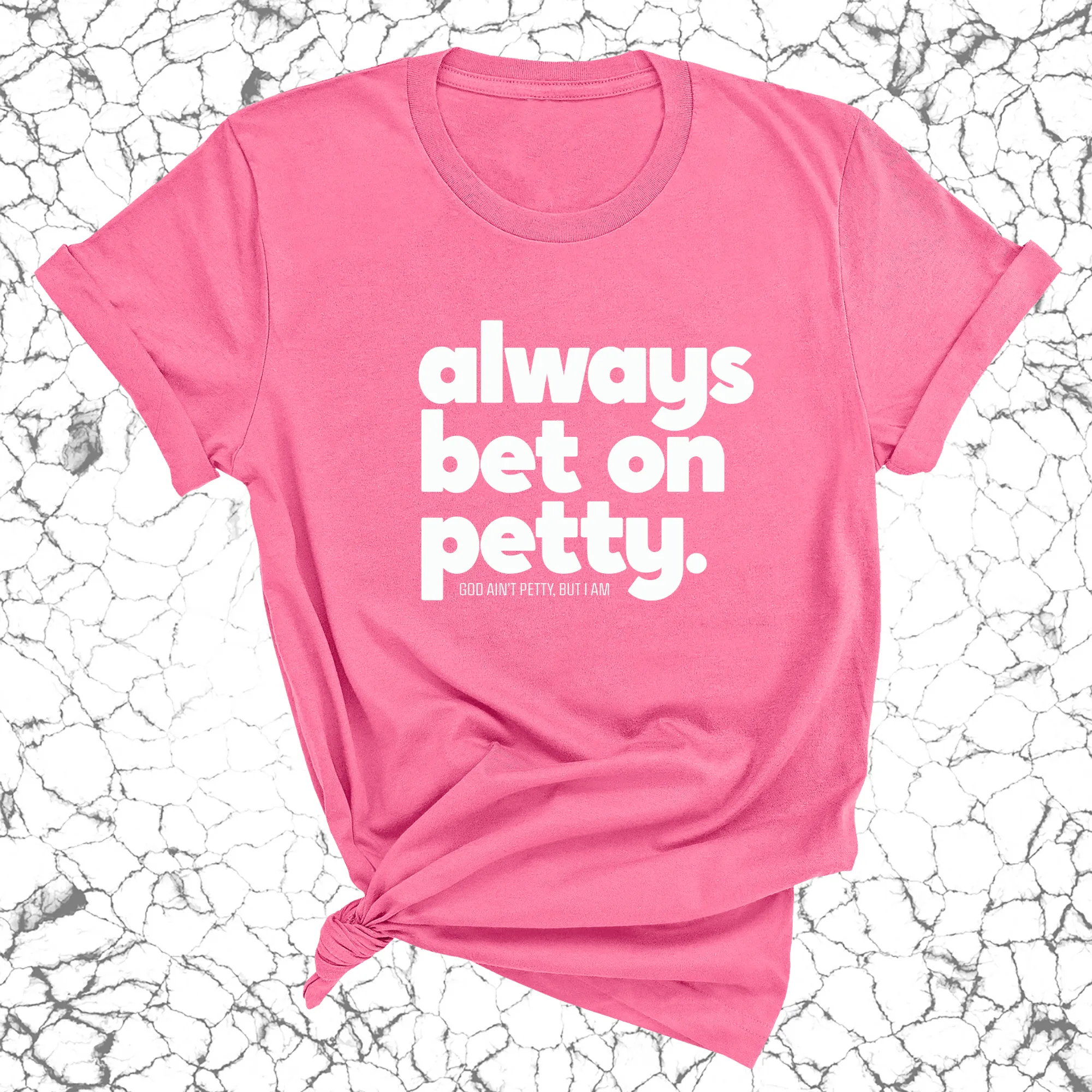 Always bet on petty Unisex Tee