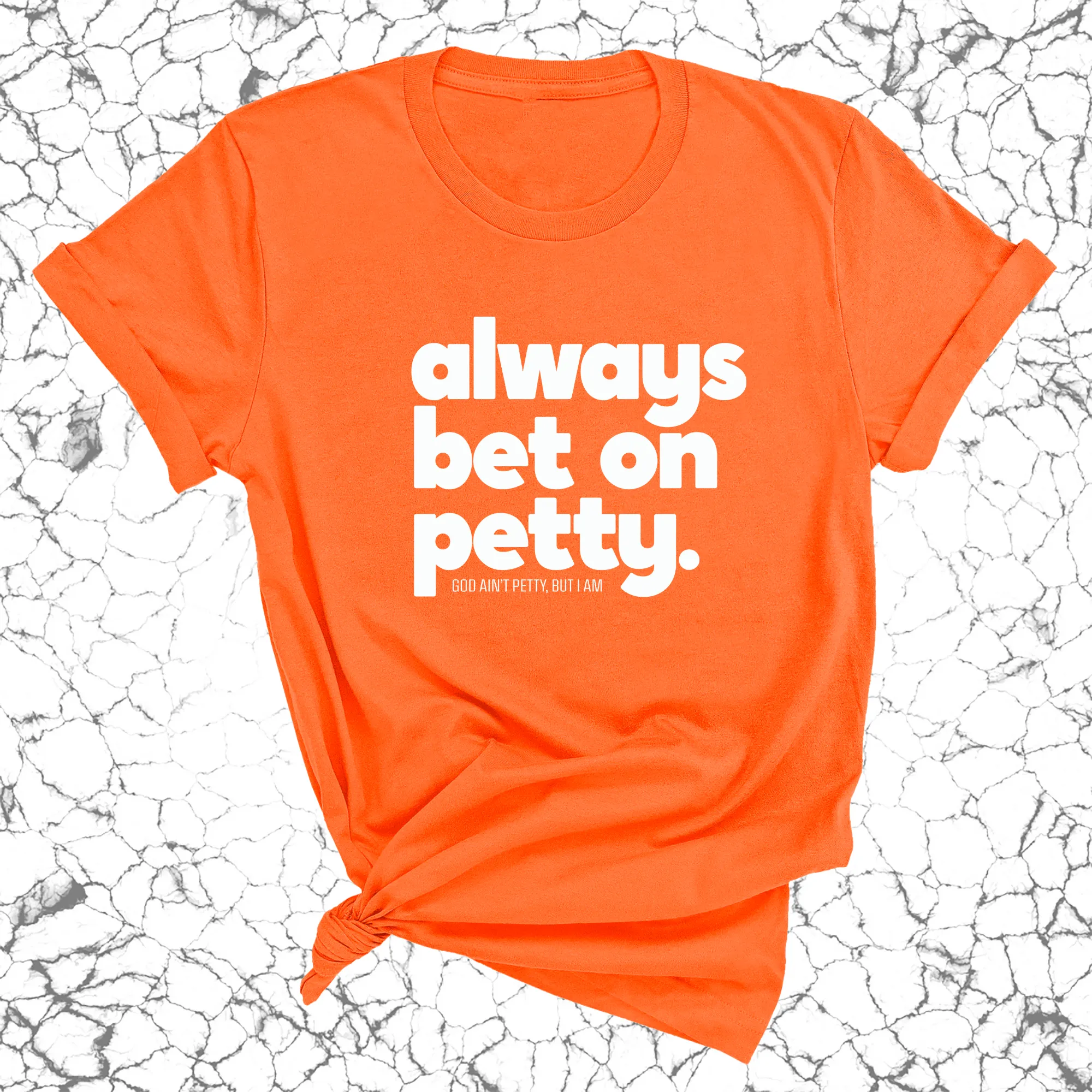 Always bet on petty Unisex Tee