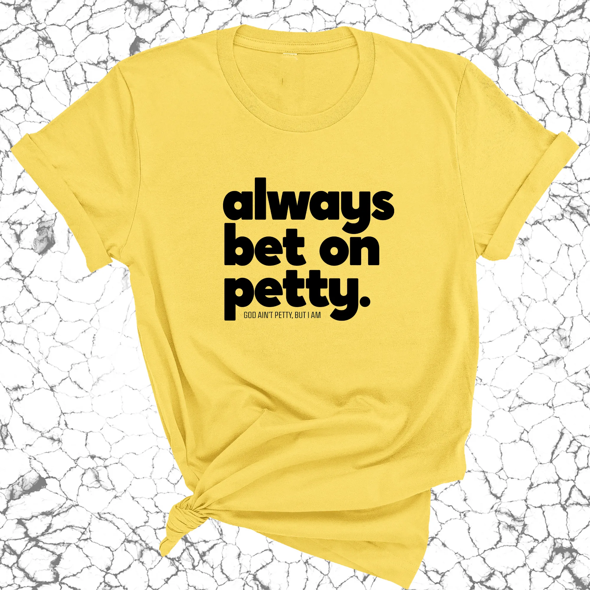 Always bet on petty Unisex Tee