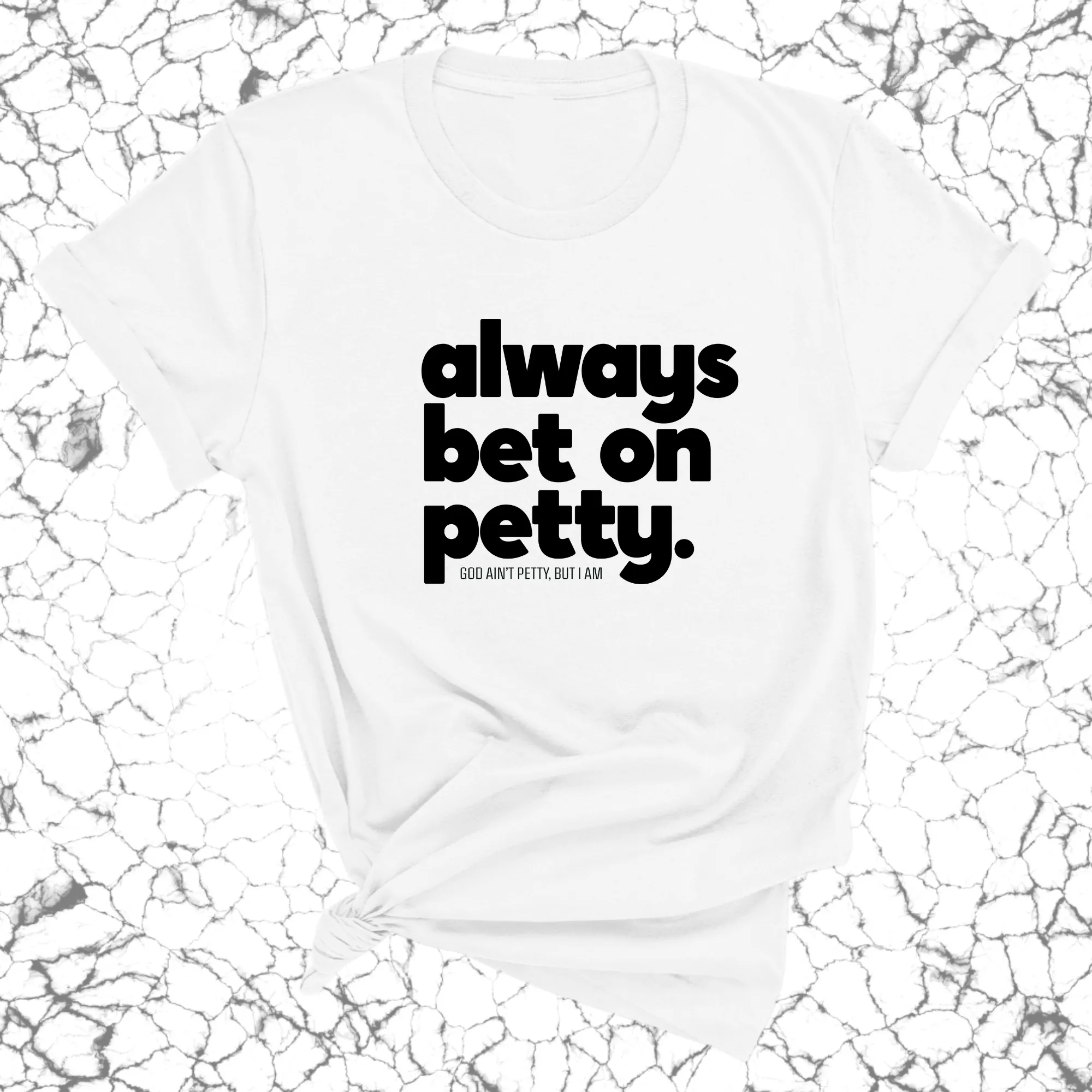 Always bet on petty Unisex Tee