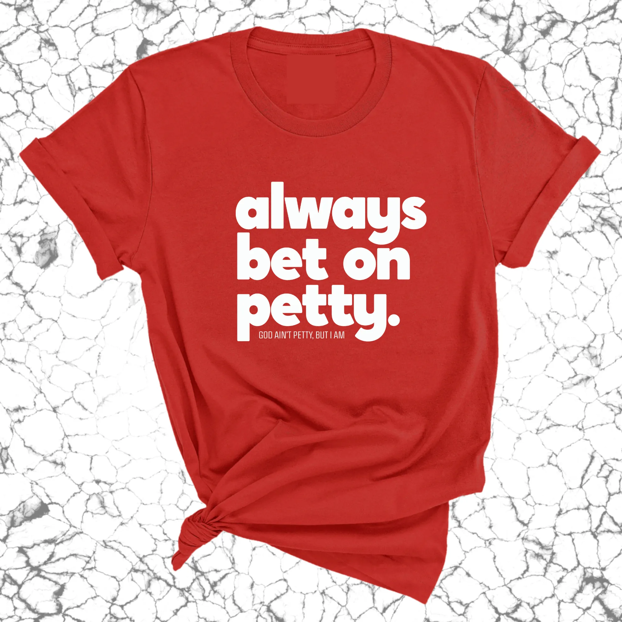 Always bet on petty Unisex Tee