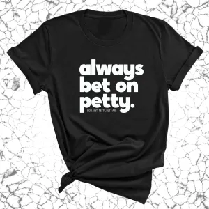 Always bet on petty Unisex Tee