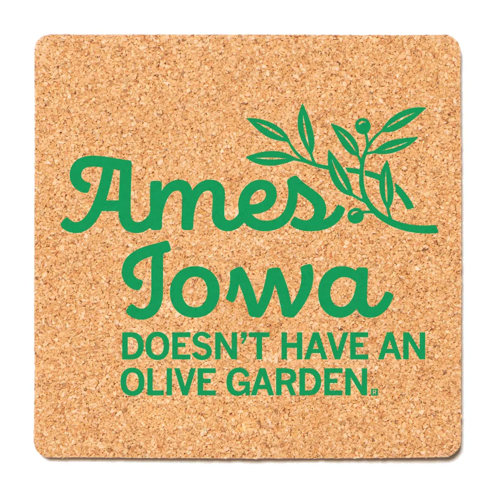 Ames Doesn't Have Olive Garden Cork Coaster