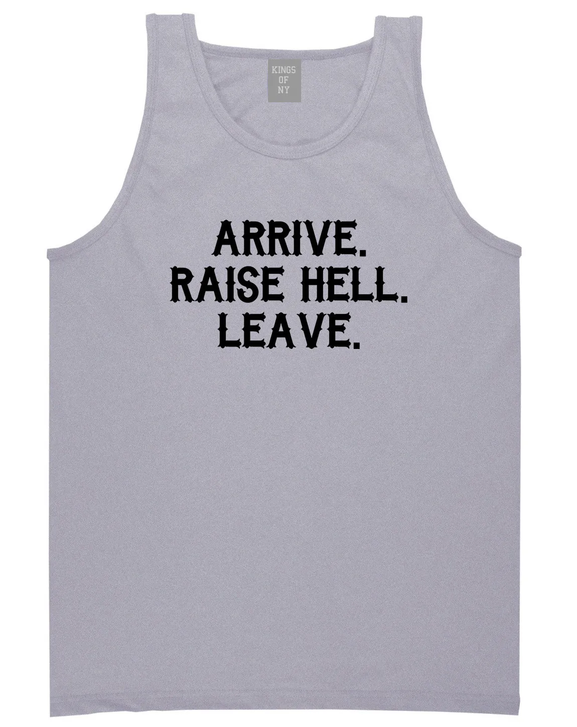 Arrive Raise Hell Leave Mens Tank Top T-Shirt