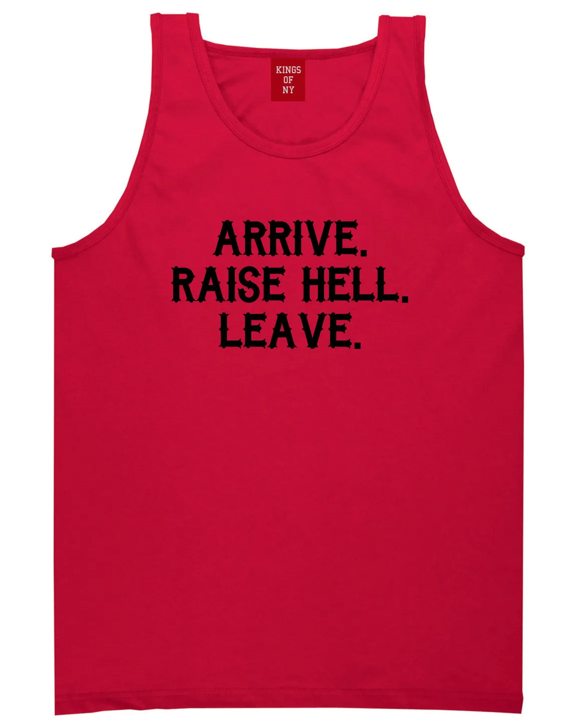 Arrive Raise Hell Leave Mens Tank Top T-Shirt