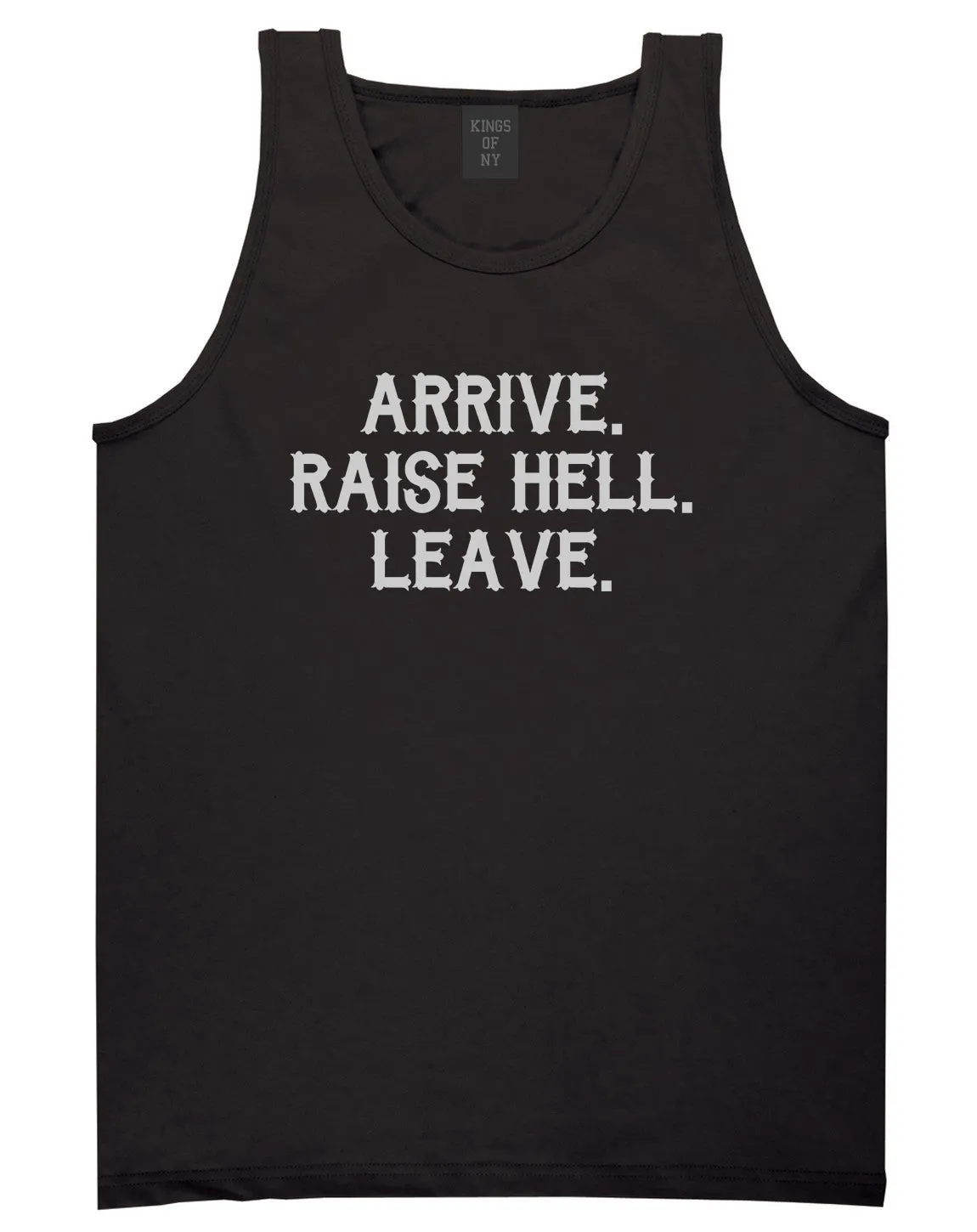 Arrive Raise Hell Leave Mens Tank Top T-Shirt