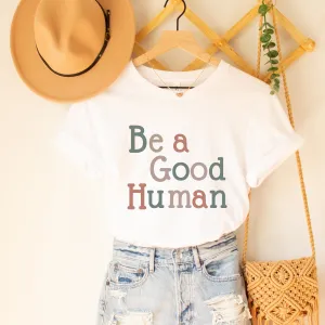 Be A Good Human T-Shirt in White Pink or Peach Bella Canvas T-Shirt Unisex Pastel Colors Spring Women's T-shirt