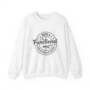 Being a functional adult is excessive Adult Humour  Unisex Heavy Blend™ Crewneck Sweatshirt