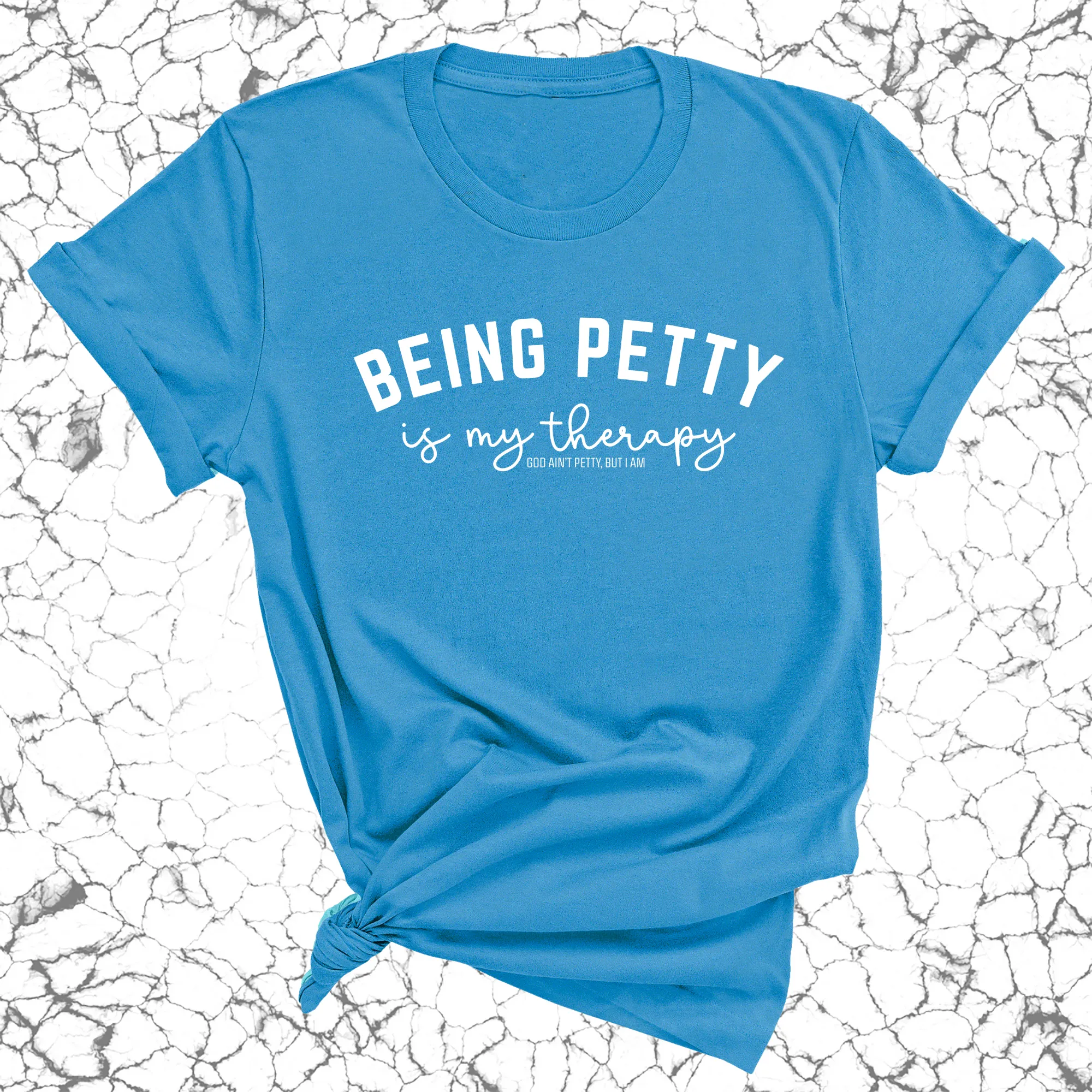 Being Petty is my therapy Unisex Tee