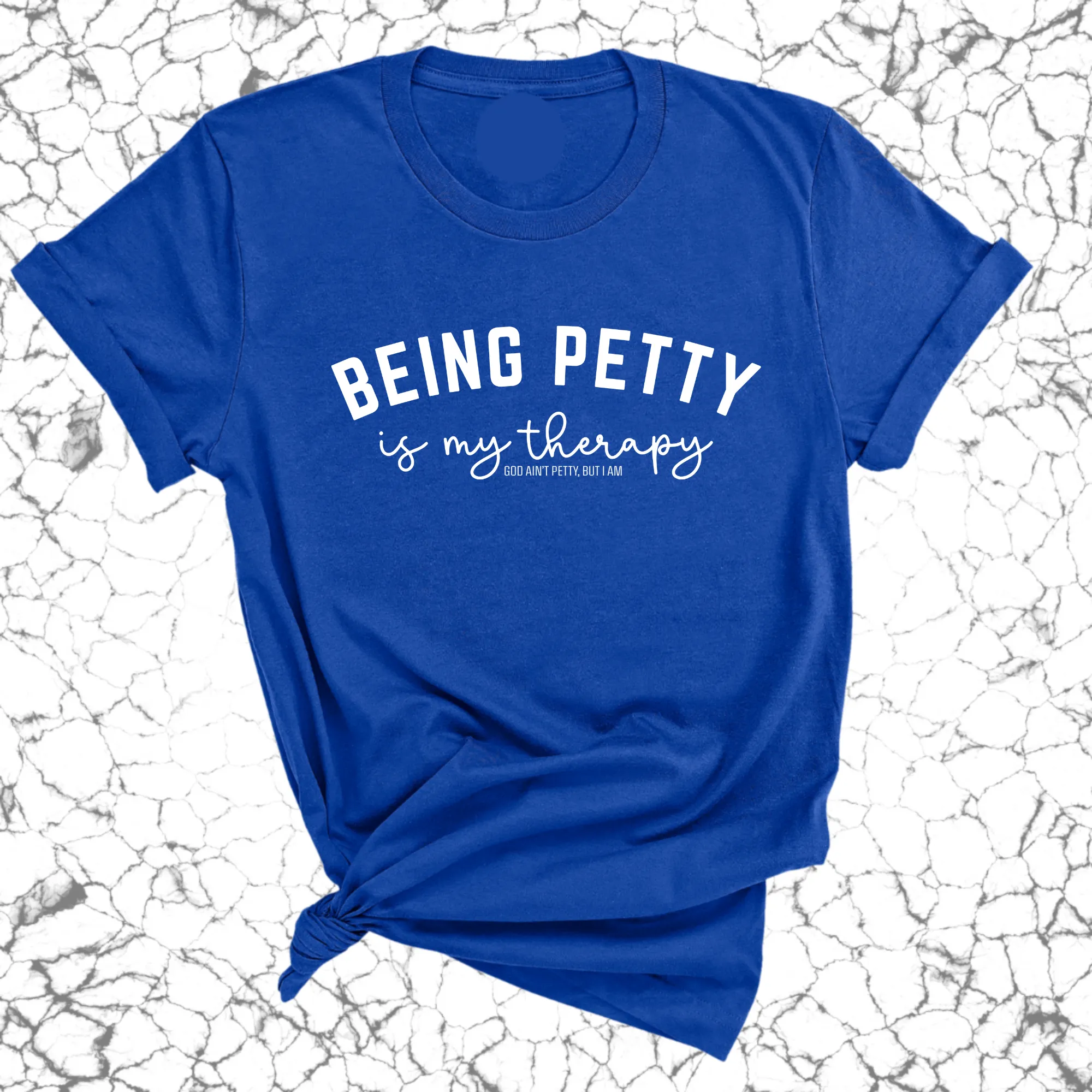 Being Petty is my therapy Unisex Tee