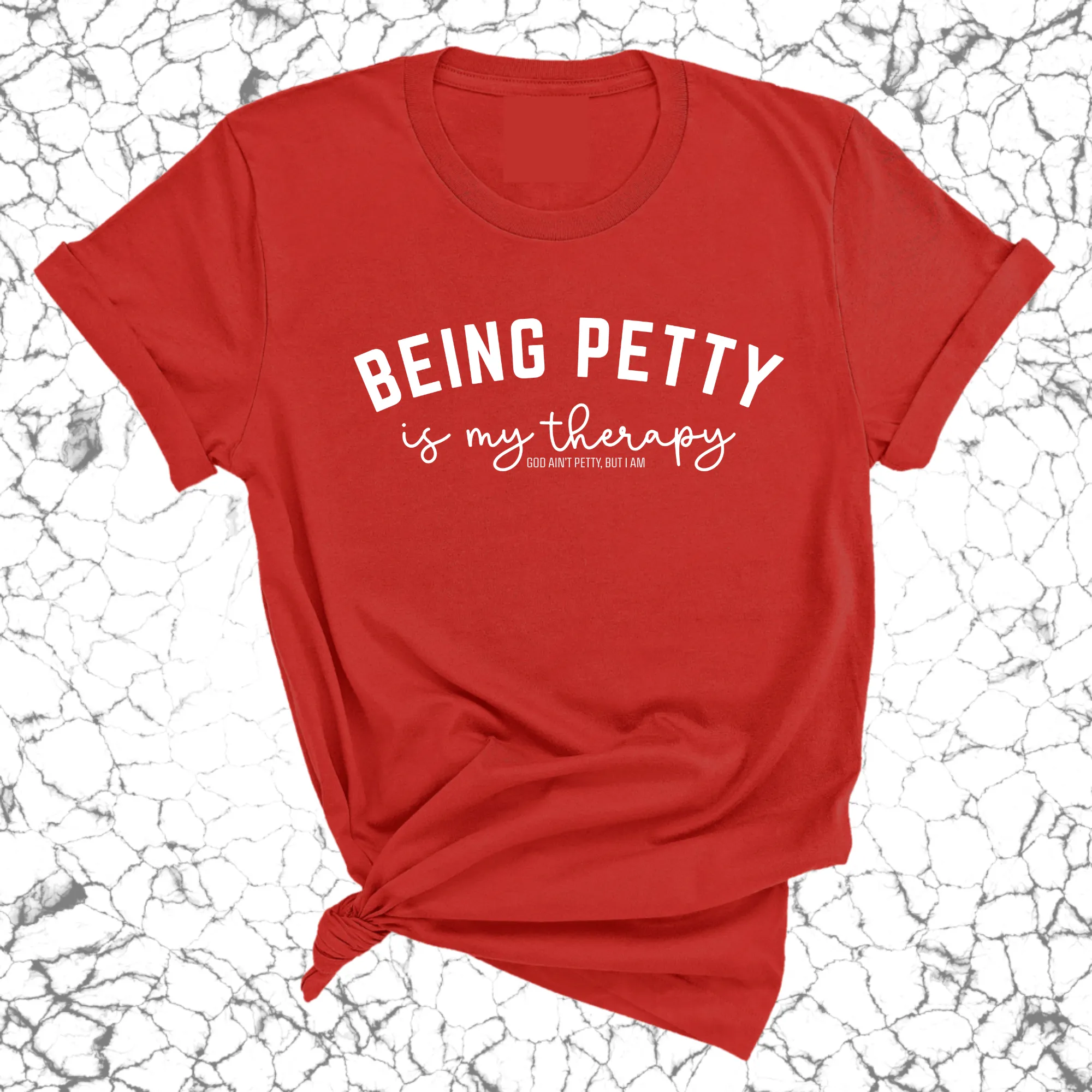 Being Petty is my therapy Unisex Tee