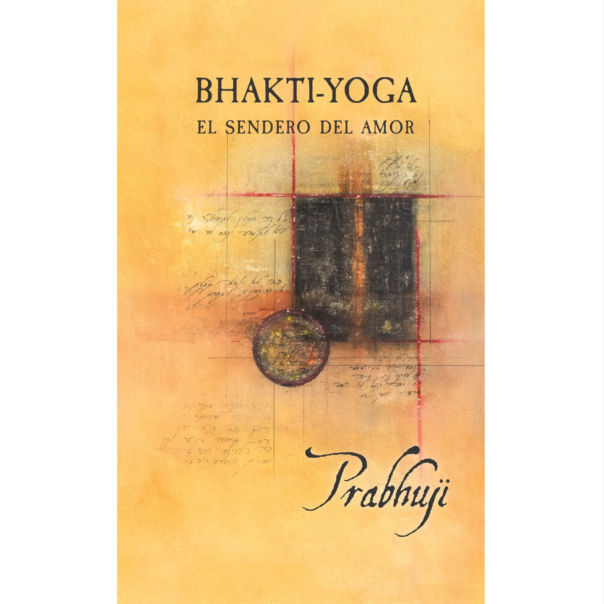 Bhakti yoga - El sendero del amor con Prabhuji (Hard cover - Spanish)