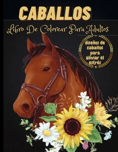 Caballos :Libro De Colorear Para Adultos