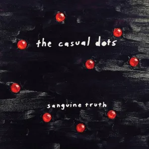 Casual Dots - Sanguine Truth (LP)