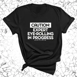 Caution Expert eye-rolling in progress Unisex Tee