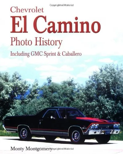 Chevrolet El Camino Photo History: Including Gmc Sprint & Caballero