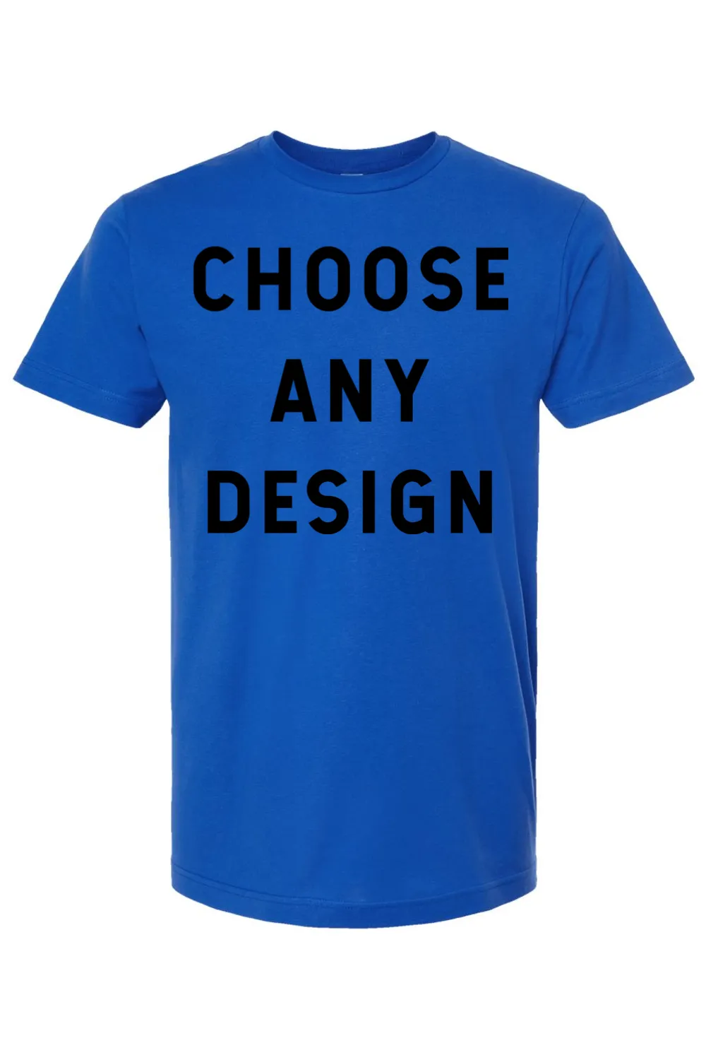 Choose Any Design - Jersey Tee