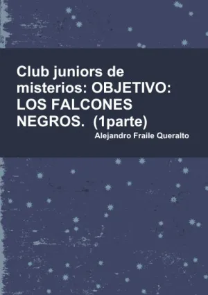 Club Juniors de misterios: OBJETIVO: LOS FALCONES NEGROS. (1 PARTE) VOLUMEN 9