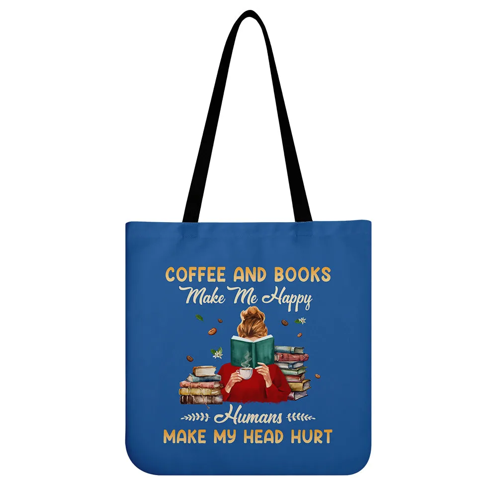 Coffee And Books Make Me Happy Humans Make My Head Hurt Book Lovers Gift TBF346