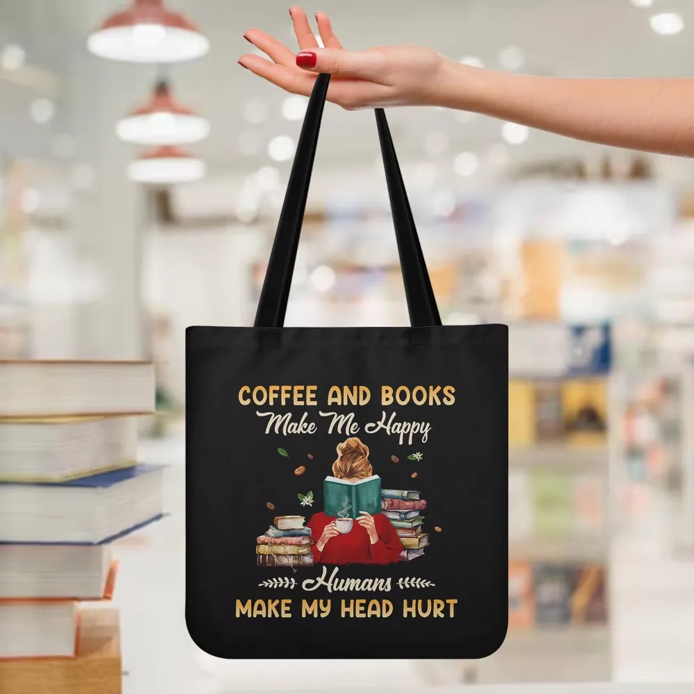 Coffee And Books Make Me Happy Humans Make My Head Hurt Book Lovers Gift TBF346