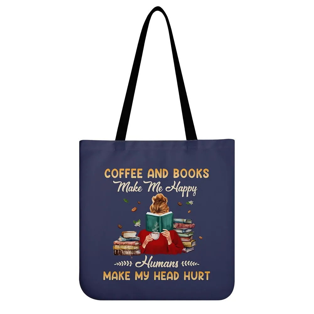 Coffee And Books Make Me Happy Humans Make My Head Hurt Book Lovers Gift TBF346