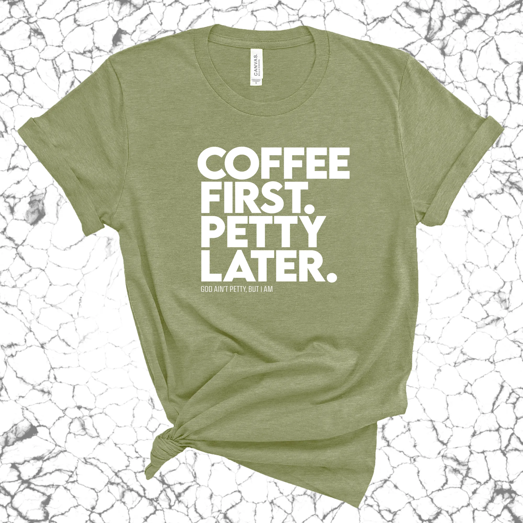 Coffee First Petty Later Unisex Tee