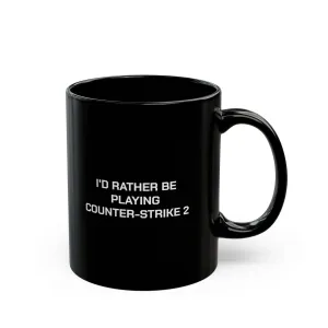 Counter-strike 2 I'd Rather Be Playing Black Mug (11oz, 15oz) Cups Mugs Cup Gamer Gift For Him Her Game Cup Cups Mugs Birthday Christmas Valentine's Anniversary Gifts