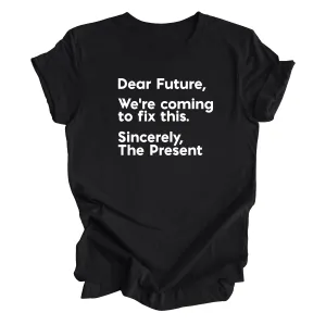 Dear Future We're Coming to Fix This Unisex Tee