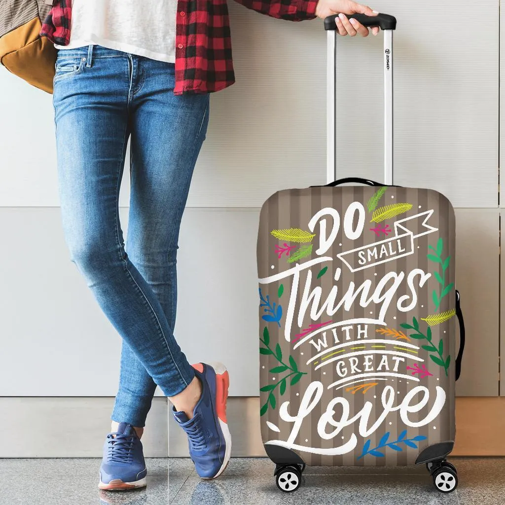 Do Small Things with Great Love Luggage Cover