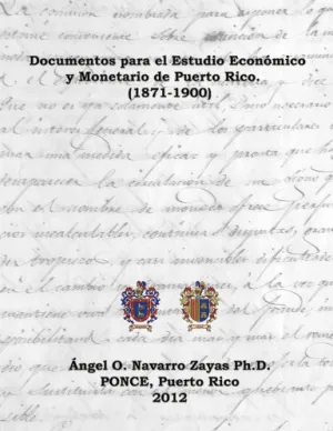 Documentos para el Estudio Econ—mico y Monetario de Puerto Rico.  (1871-1900)