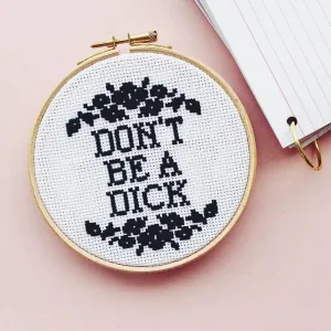 Don't Be A Dick Cross Stitch Kit