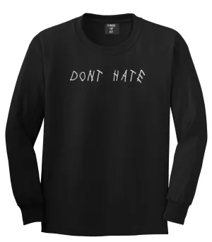 Dont Hate Mens Long Sleeve T-Shirt