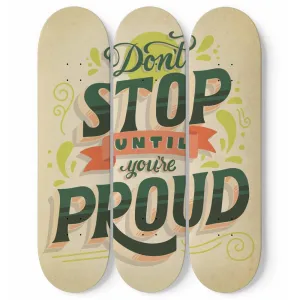 Don't Stop Until You're Proud Skateboard Wall Art, Mural & Skate Deck Art | Home Decor | Wall Decor