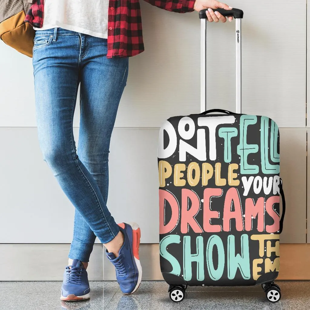 Don't Tell People Your Dreams Luggage Cover