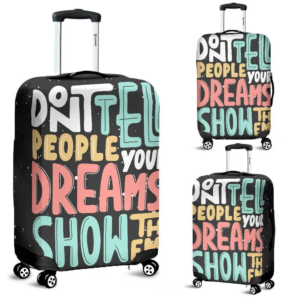 Don't Tell People Your Dreams Luggage Cover