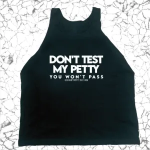 Don't test my Petty You won't Pass Unisex Tank