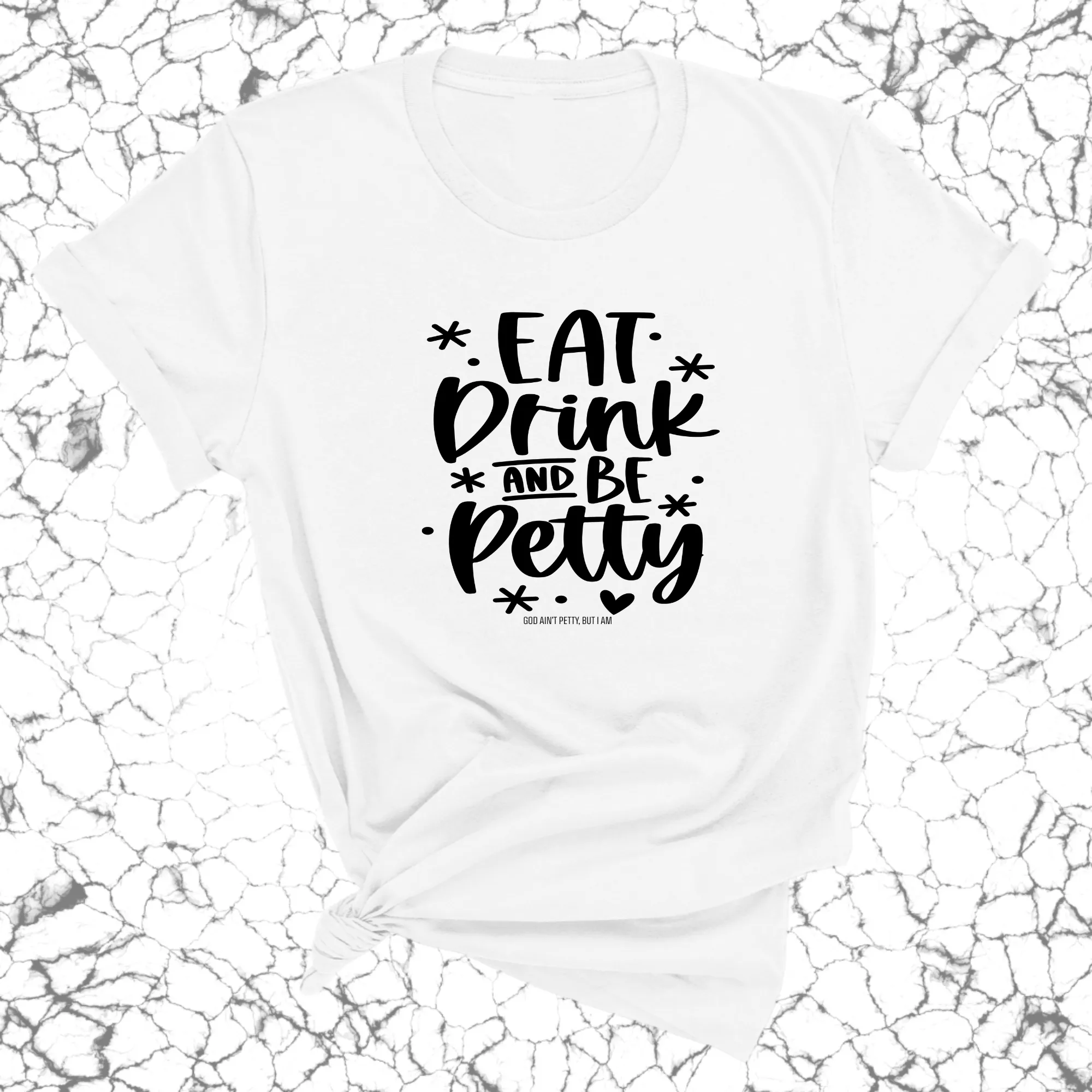 Eat Drink be Petty Unisex Tee