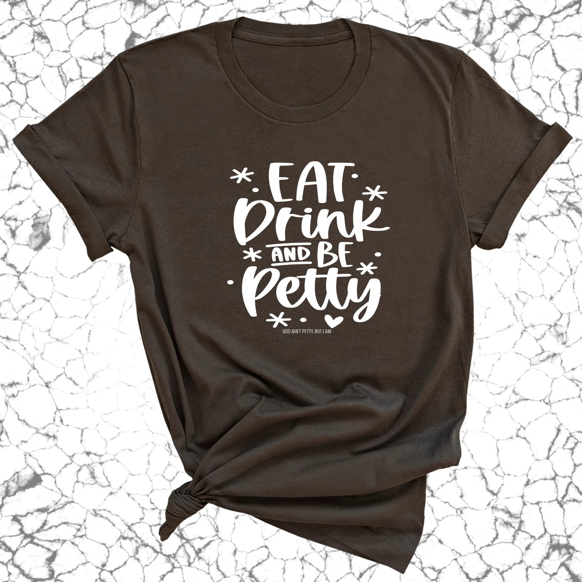 Eat Drink be Petty Unisex Tee