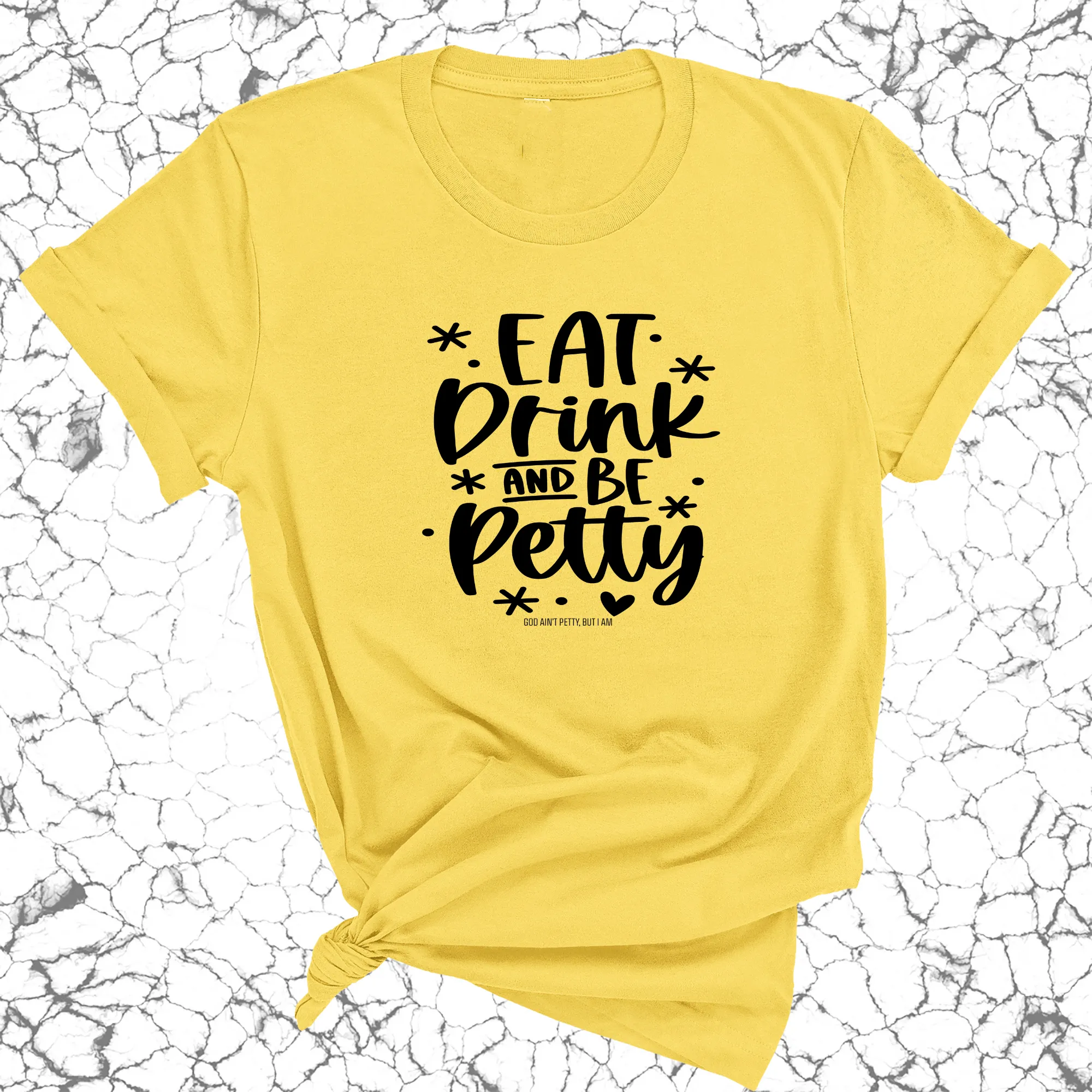 Eat Drink be Petty Unisex Tee